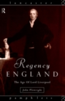 Regency England : The Age of Lord Liverpool