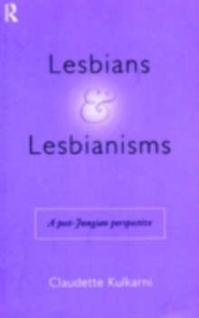 Lesbians and Lesbianisms : A Post-Jungian Perspective