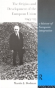 The Origins and Development of the European Union 1945-1995 : A History of European Integration