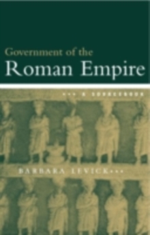 The Government of the Roman Empire : A Sourcebook