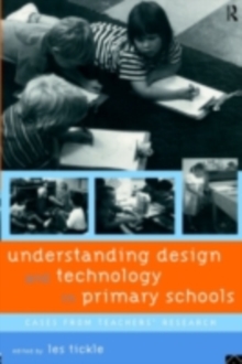 Understanding Design and Technology in Primary Schools : Cases from Teachers' Research