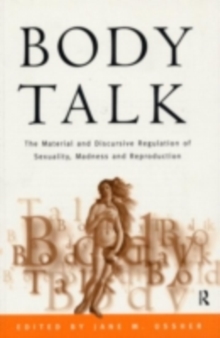 Body Talk : The Material and Discursive Regulation of Sexuality, Madness and Reproduction