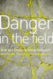 Danger in the Field : Ethics and Risk in Social Research