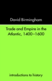 Trade and Empire in the Atlantic 1400-1600