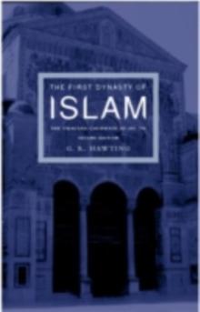 The First Dynasty of Islam : The Umayyad Caliphate AD 661-750