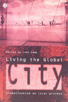 Living the Global City : Globalization as Local Process