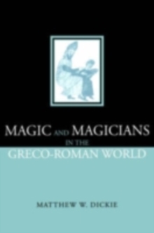 Magic and Magicians in the Greco-Roman World