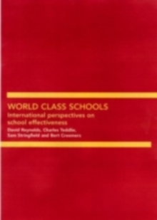 World Class Schools : International Perspectives on School Effectiveness