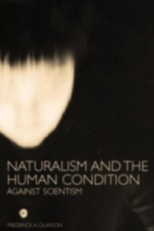 Naturalism and the Human Condition : Against Scientism