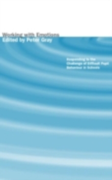 Working with Emotions : Responding to the Challenge of Difficult Pupil Behaviour in Schools