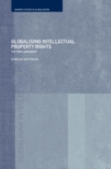 Globalising Intellectual Property Rights : The TRIPS Agreement