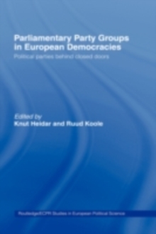 Parliamentary Party Groups in European Democracies : Political Parties Behind Closed Doors