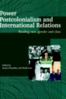 Power, Postcolonialism and International Relations : Reading Race, Gender and Class