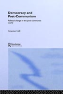 Democracy and Post-Communism : Political Change in the Post-Communist World