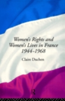 Women's Rights and Women's Lives in France 1944-1968