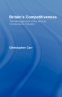 Britain's Competitiveness : The Management of the Vehicle Component Industry