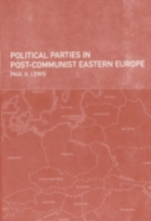 Political Parties in Post-Communist Eastern Europe