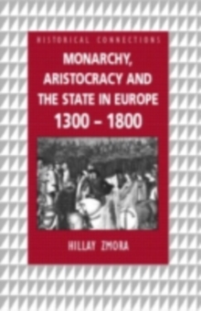 Monarchy, Aristocracy and State in Europe 1300-1800