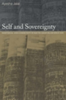 Self and Sovereignty : Individual and Community in South Asian Islam Since 1850