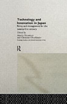 Technology and Innovation in Japan : Policy and Management for the Twenty First Century