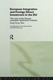 European Integration and Foreign Direct Investment in the EU : The Case of the Korean Consumer Electronics Industry