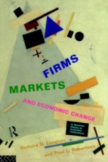 Firms, Markets and Economic Change : A dynamic Theory of Business Institutions