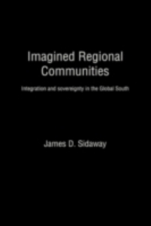 Imagined Regional Communities : Integration and Sovereignty in the Global South