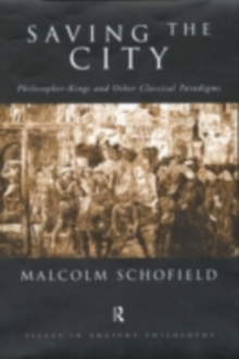 Saving the City : Philosopher-Kings and Other Classical Paradigms