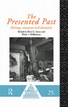 The Presented Past : Heritage, Museums and Education