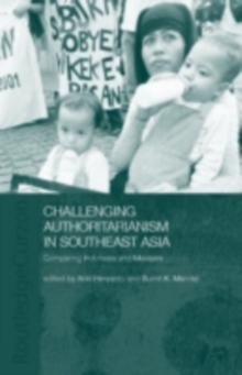 Challenging Authoritarianism in Southeast Asia : Comparing Indonesia and Malaysia