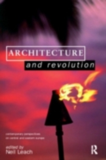 Architecture and Revolution : Contemporary Perspectives on Central and Eastern Europe