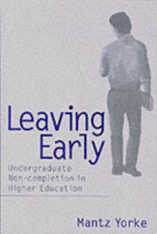 Leaving Early : Undergraduate Non-completion in Higher Education