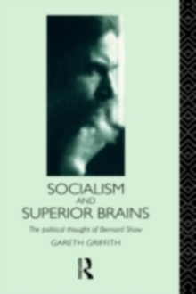 Socialism and Superior Brains: The Political Thought of George Bernard Shaw