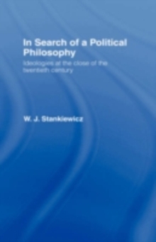 In Search of a Political Philosophy : Ideologies at the Close of the Twentieth Century