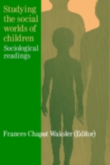 Studying The Social Worlds Of Children : Sociological Readings