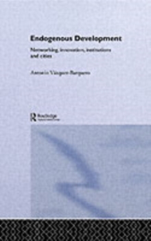 Endogenous Development : Networking, Innovation, Institutions and Cities