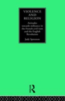 Violence and Religion : Attitudes towards militancy in the French civil wars and the English Revolution