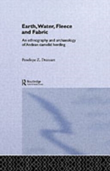 Earth, Water, Fleece and Fabric : An Ethnography and Archaeology of Andean Camelid Herding