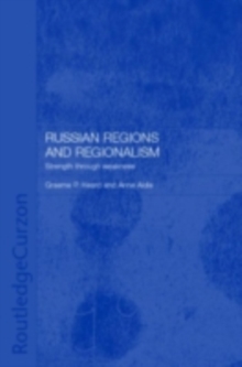 Russian Regions and Regionalism : Strength through Weakness