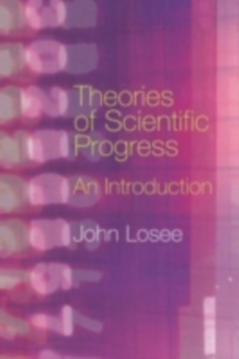 Theories of Scientific Progress : An Introduction