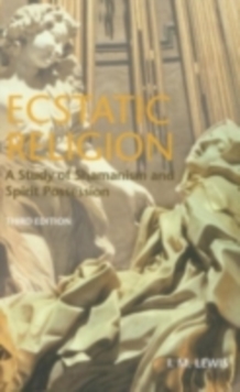 Ecstatic Religion : A Study of Shamanism and Spirit Possession