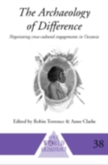 The Archaeology of Difference : Negotiating Cross-Cultural Engagements in Oceania