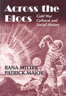 Across the Blocs : Exploring Comparative Cold War Cultural and Social History