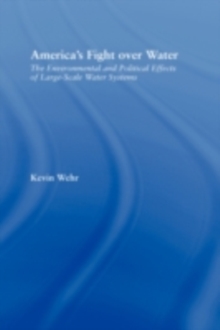 America's Fight over Water : The Environment and Political Effects of Large-Scale Water Systems