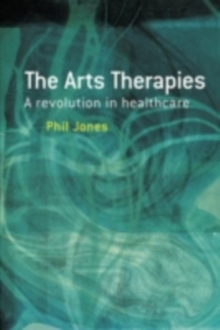 The Arts Therapies : A Revolution in Healthcare