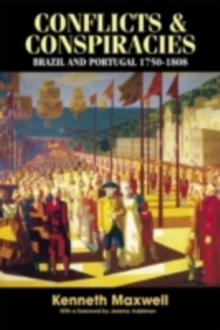 Conflicts and Conspiracies : Brazil and Portugal, 1750-1808