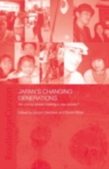 Japan's Changing Generations : Are Young People Creating a New Society?