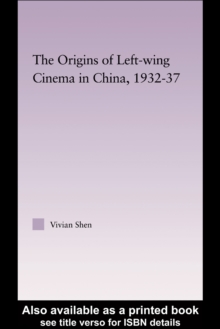 The Origins of Leftwing Cinema in China, 1932-37