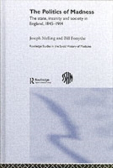 The Politics of Madness : The State, Insanity and Society in England, 1845-1914