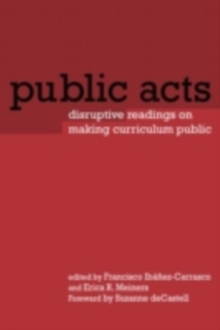 Public Acts : Disruptive Readings on Making Curriculum Public